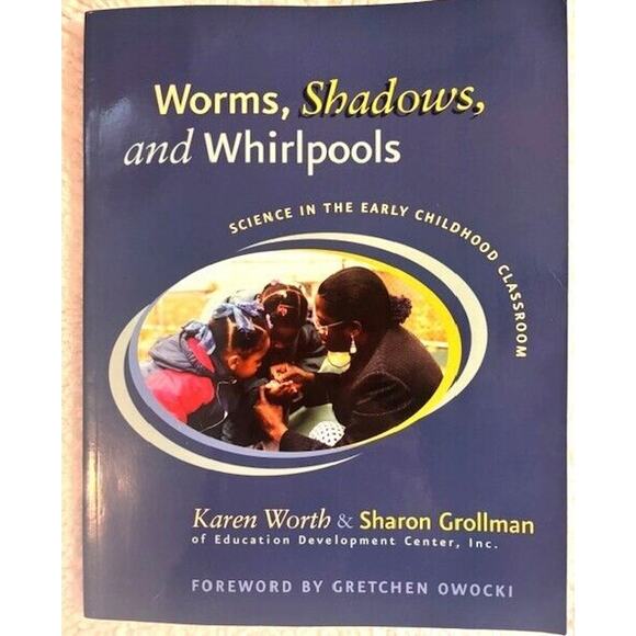 Worms, Shadows, and Whirlpools : Science in the Early Childhood Classroom by... - Picture 1 of 3